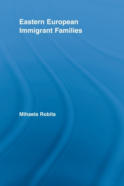 Book cover of: Eastern European Immigrant Families. By: Mihaela Robila