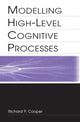 Book cover of: Modelling High-level Cognitive Processes. By: Richard P. Cooper With Contributi