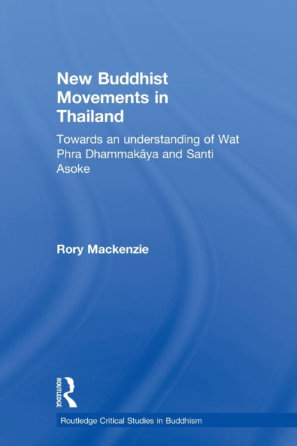 Book cover of: New Buddhist Movements in Thailand. By: Rory Mackenzie