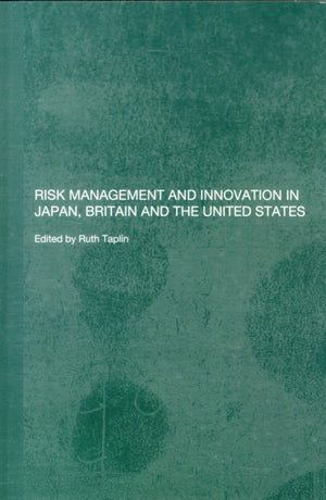 Risk Management and Innovation in Japan, Britain and the USA