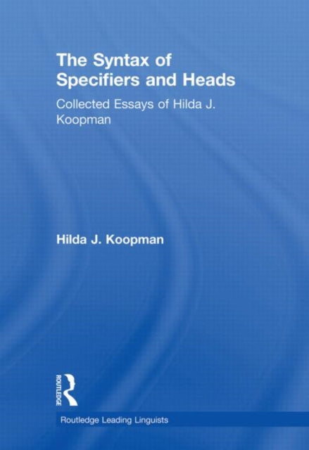 Book cover of: Syntax of Specifiers and Heads. By: Hilda J. Koopman