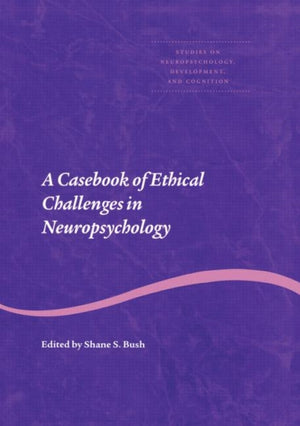 A Casebook of Ethical Challenges in Neuropsychology