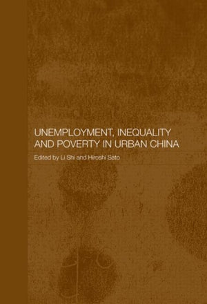 Unemployment, Inequality and Poverty in Urban China