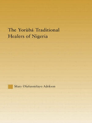 The Yoruba Traditional Healers of Nigeria