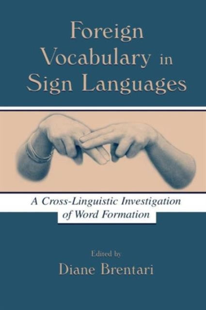 Book cover of: Foreign Vocabulary in Sign Languages. By: Diane Brentari
