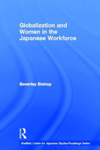 Book cover of: Globalisation and Women in the Japanese Workforce. By: Beverley Bishop