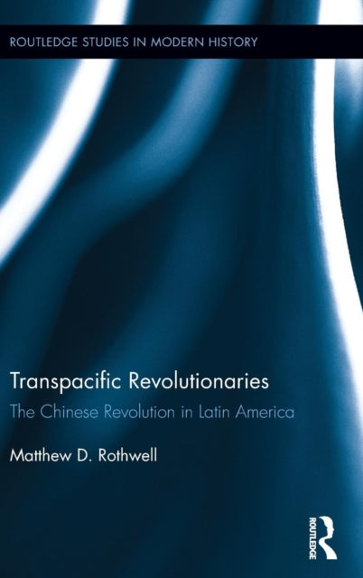 Book cover of: Transpacific Revolutionaries. By: Matthew D. Rothwell