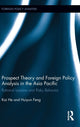Book cover of: Prospect Theory and Foreign Policy Analysis in the Asia Pacific. By: He, Kai