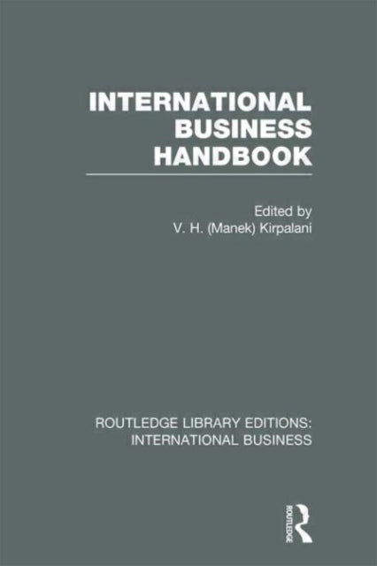 Book cover of: International Business Handbook (RLE International Business). By: V. H. Kirpalani