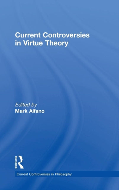 Book cover of: Current Controversies in Virtue Theory. By: Mark Alfano