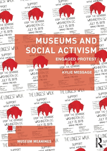 Book cover of: Museums and Social Activism. By: Kylie Message