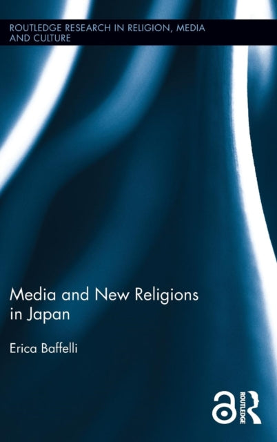Book cover of: Media and New Religions in Japan. By: Erica Baffelli