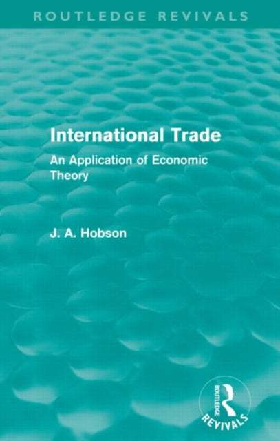 Book cover of: International Trade (Routledge Revivals). By: John Atkinson Hobson