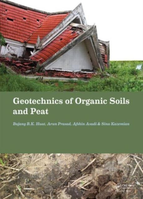 Book cover of: Geotechnics of Organic Soils and Peat. By: Bujang B. K. Huat