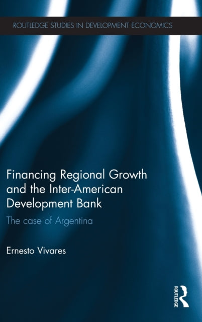 Book cover of: Financing Regional Growth and the Inter-American Development Bank