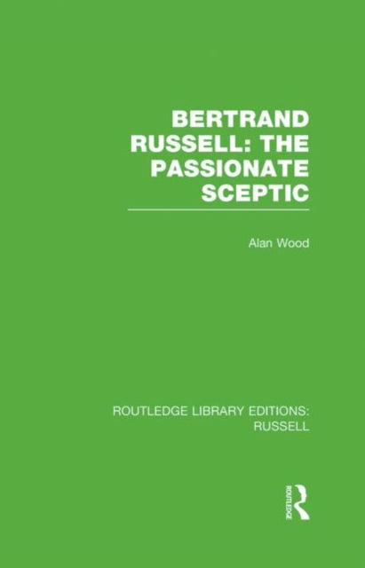 Book cover of: Bertrand Russell: The Passionate Sceptic. By: Alan Wood