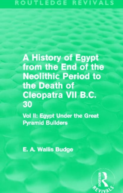 Book cover of: History of Egypt from the End of the Neolithic Period to the Death of Cleopatra VII B.C. 30 (Routledge Revivals)