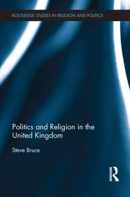 Book cover of: Politics and Religion in the United Kingdom. By: Steve Bruce