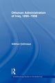 Book cover of: Ottoman Administration of Iraq, 1890-1908. By: Gökhan Çetinsaya