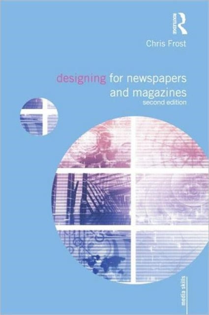 Book cover of: Designing for Newspapers and Magazines. By: Chris Frost