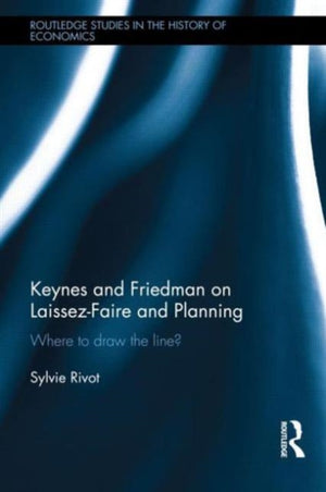 Keynes and Friedman on Laissez-Faire and Planning