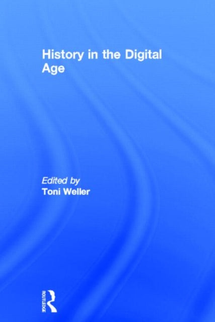 Book cover of: History in the Digital Age