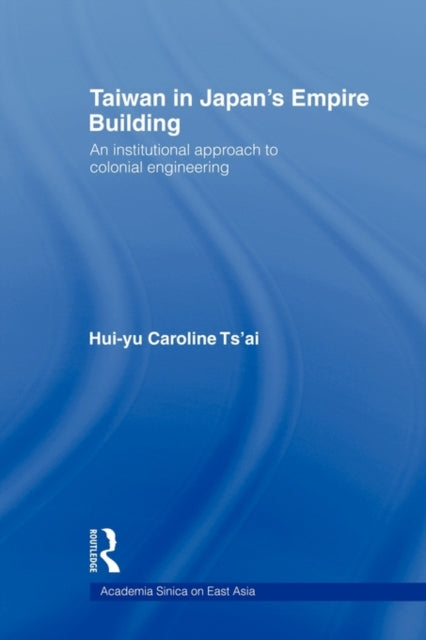 Book cover of: Taiwan in Japan's Empire-Building. By: Hui-Yu Caroline Tsai