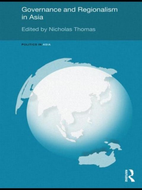 Book cover of: Governance and Regionalism in Asia. By: Nicholas Thomas