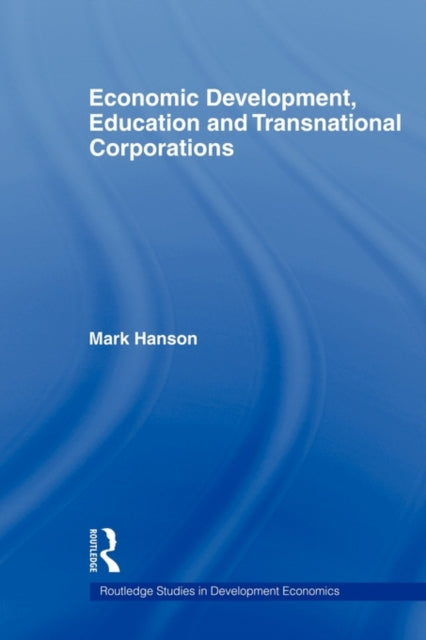 Book cover of: Economic Development, Education and Transnational Corporations. By: Mark Hanson