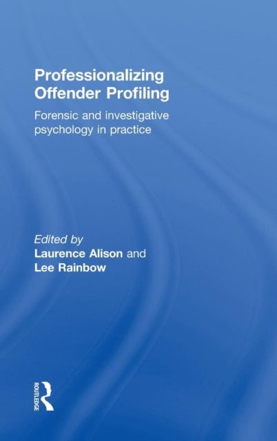 Book cover of: Professionalizing Offender Profiling. By: Laurence Alison