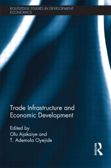 Book cover of: Trade Infrastructure and Economic Development. By: David Olusanya Ishola Ajakaiye