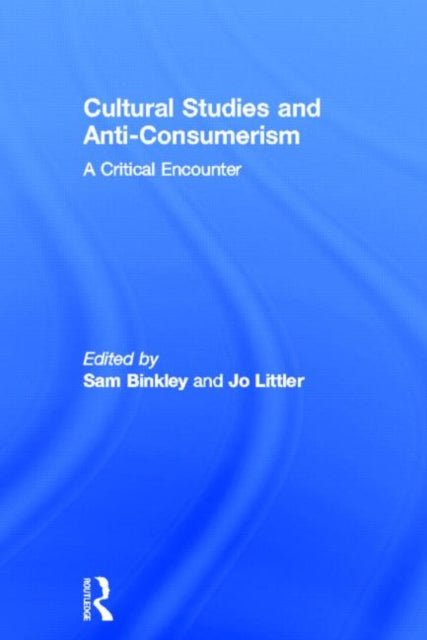 Book cover of: Cultural Studies and Anti-Consumerism
