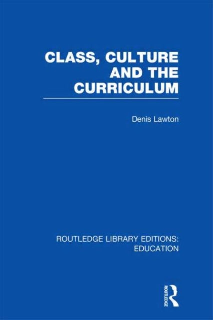Book cover of: Class, Culture and the Curriculum. By: Denis Lawton