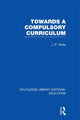 Book cover of: Towards A Compulsory Curriculum. By: John P. White