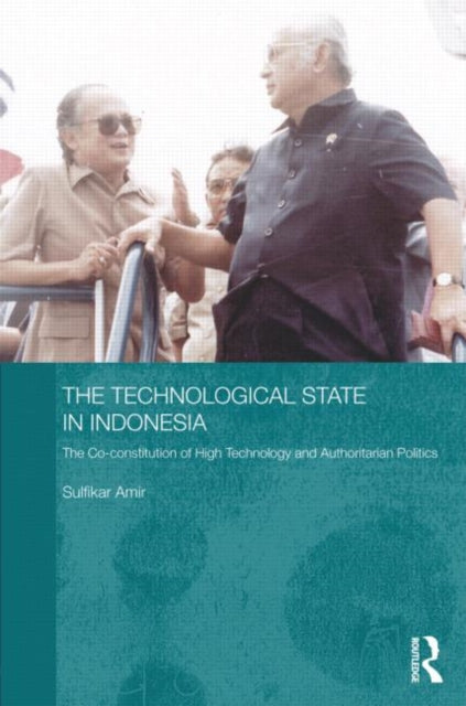 Book cover of: Technological State in Indonesia. By: Sulfikar Amir