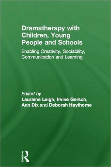 Book cover of: Dramatherapy with Children, Young People and Schools. By: Lauraine Leigh