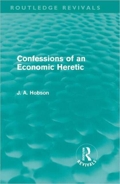Confessions of an Economic Heretic