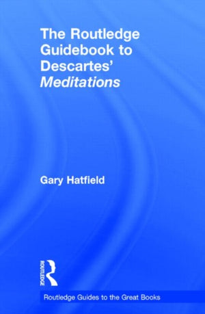 The Routledge Guidebook to Descartes' Meditations