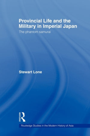 Provincial Life and the Military in Imperial Japan