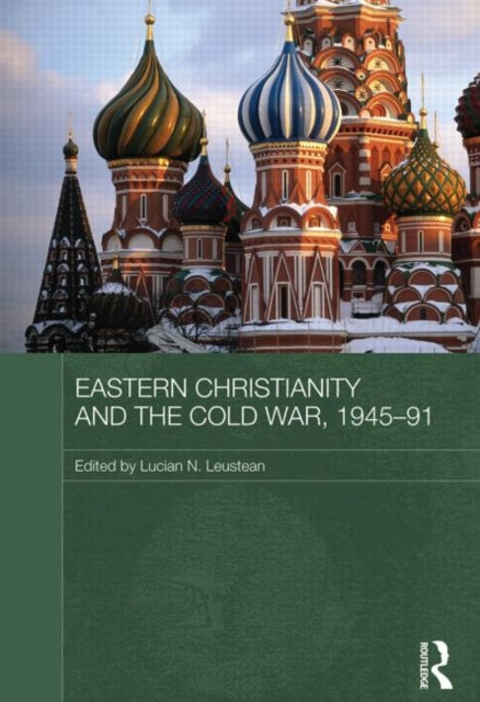 Book cover of: Eastern Christianity and the Cold War, 1945-91. By: Lucian Leustean