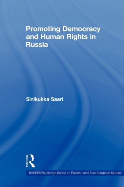 Book cover of: Promoting Democracy and Human Rights in Russia. By: Sinikukka Saari