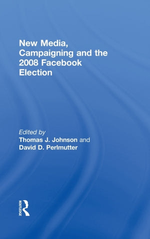 New Media, Campaigning and the 2008 Facebook Election