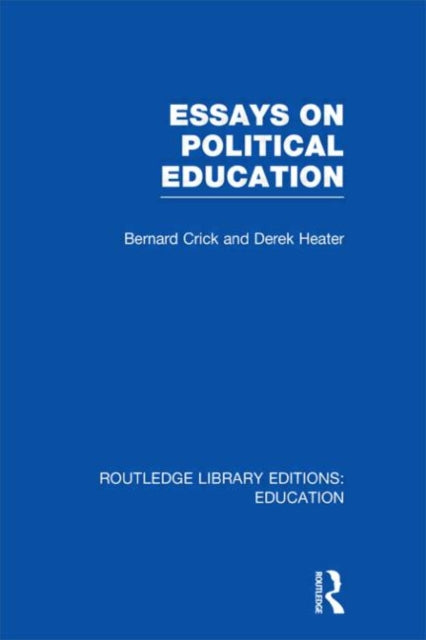 Book cover of: Essays on Political Education. By: Bernard Crick