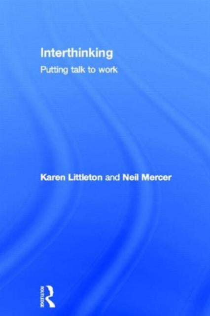 Book cover of: Interthinking: Putting talk to work. By: Karen Littleton     