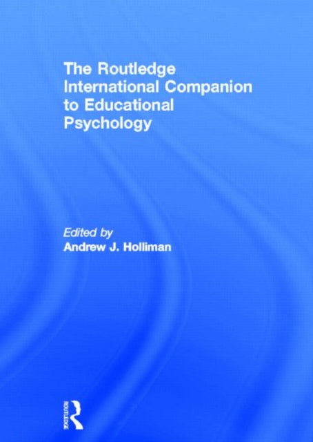 Book cover of: Routledge International Companion to Educational Psychology. By: Andrew J. Holliman