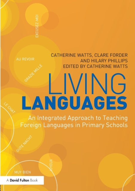 Book cover of: Living Languages: An Integrated Approach to Teaching Foreign Languages in Primary Schools. By: Catherine Watts