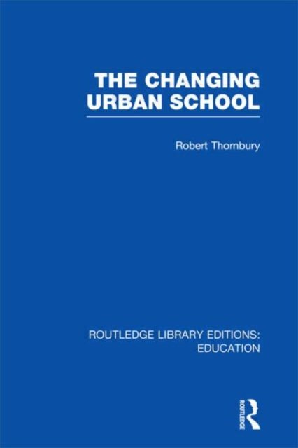Book cover of: Changing Urban School. By: Robert Thornbury