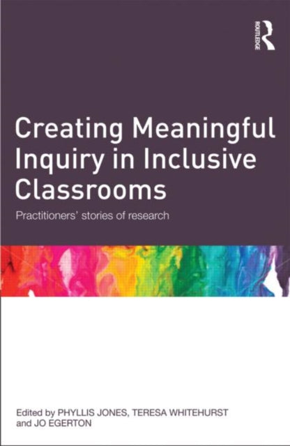 Book cover of: Creating Meaningful Inquiry in Inclusive Classrooms. By: Phyllis Jones