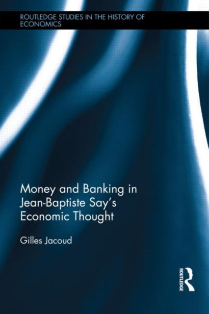 Money and Banking in Jean-Baptiste Say's Economic Thought