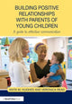 Book cover of: Building Positive Relationships with Parents of Young Children. By: Anita M. Hughes